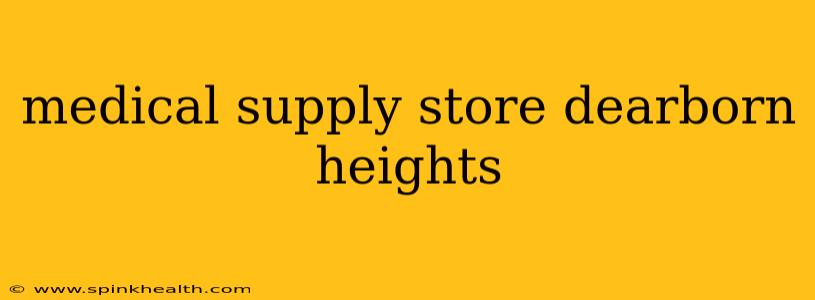 medical supply store dearborn heights