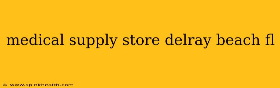 medical supply store delray beach fl