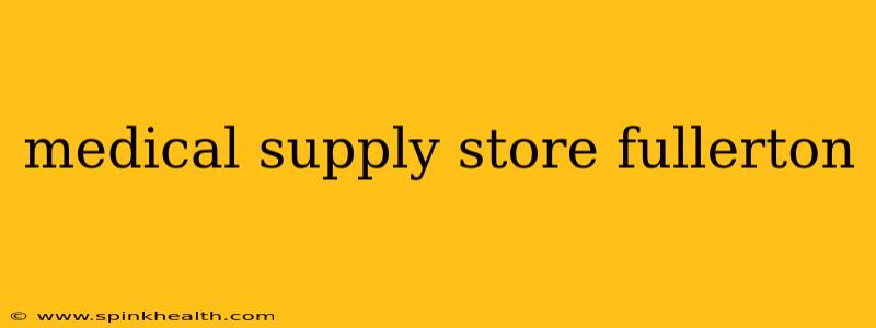 medical supply store fullerton