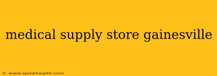 medical supply store gainesville