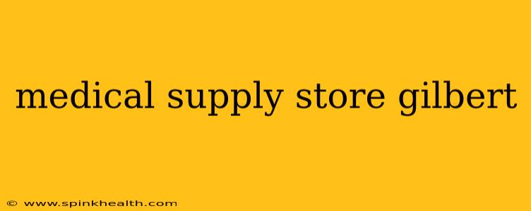 medical supply store gilbert