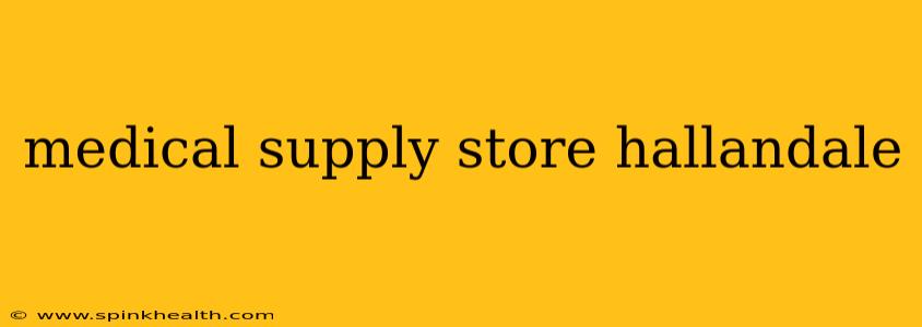medical supply store hallandale