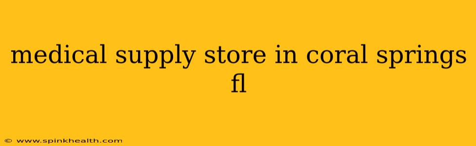 medical supply store in coral springs fl