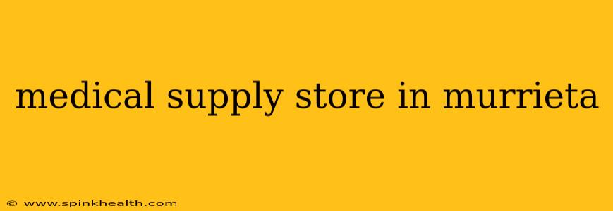 medical supply store in murrieta