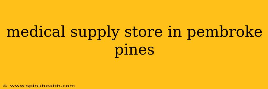 medical supply store in pembroke pines