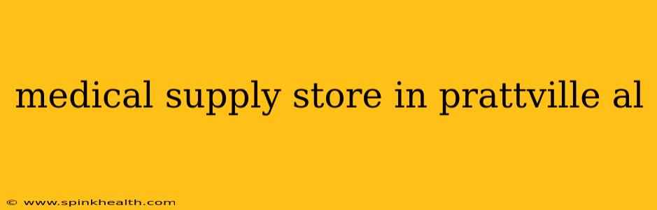 medical supply store in prattville al
