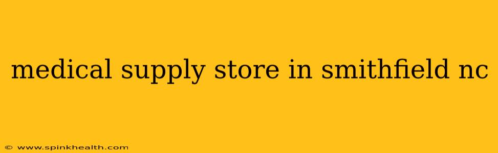 medical supply store in smithfield nc