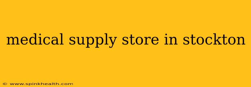 medical supply store in stockton