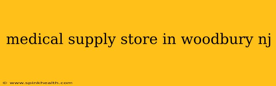 medical supply store in woodbury nj