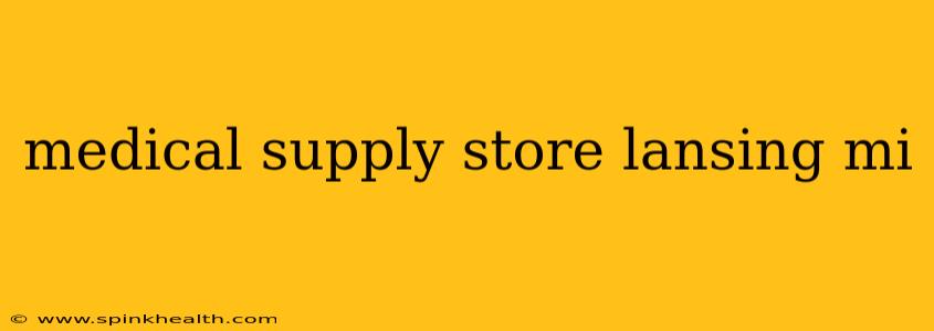 medical supply store lansing mi