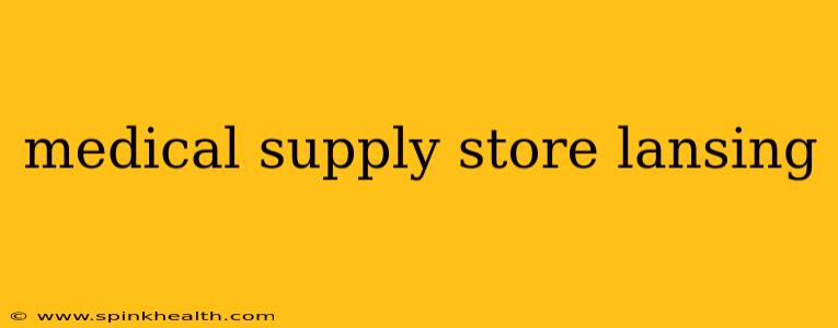 medical supply store lansing