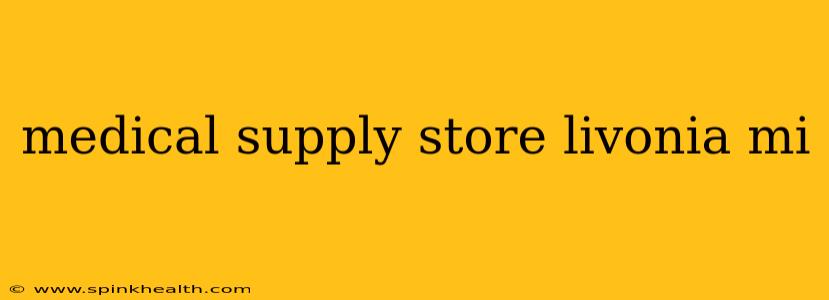 medical supply store livonia mi