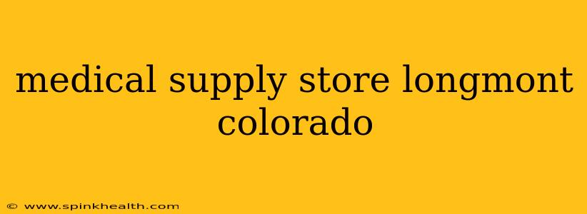 medical supply store longmont colorado