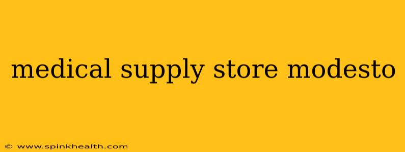 medical supply store modesto