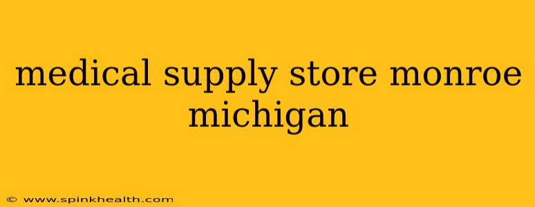 medical supply store monroe michigan