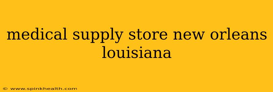 medical supply store new orleans louisiana