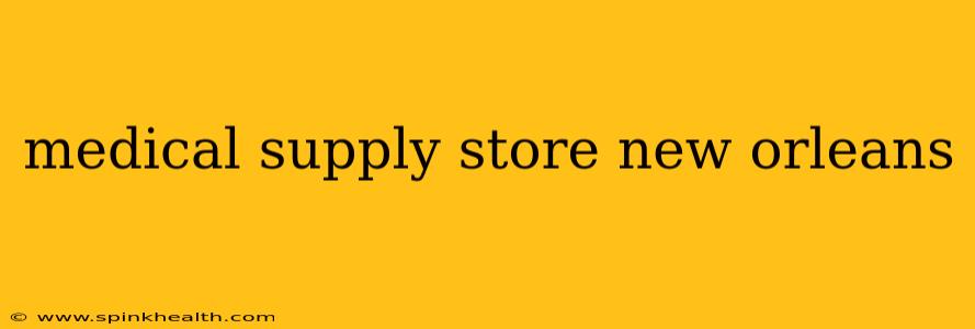 medical supply store new orleans
