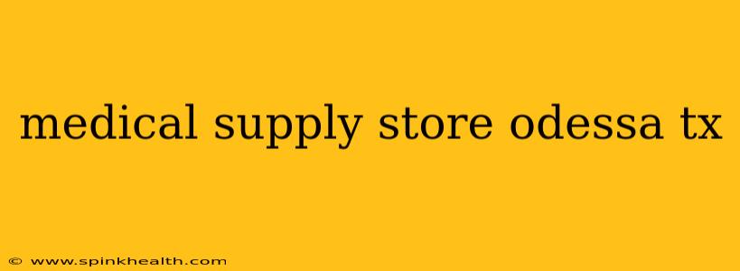 medical supply store odessa tx