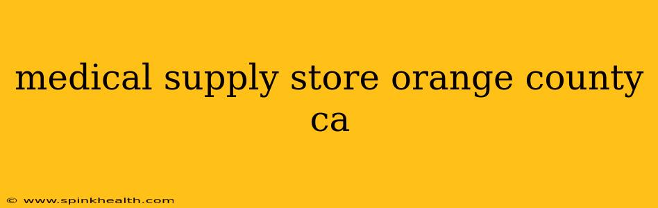 medical supply store orange county ca
