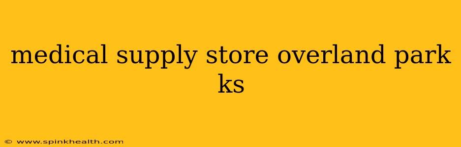 medical supply store overland park ks