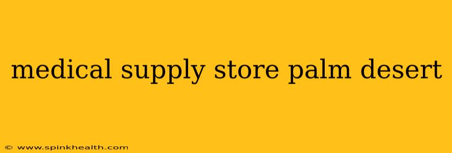medical supply store palm desert