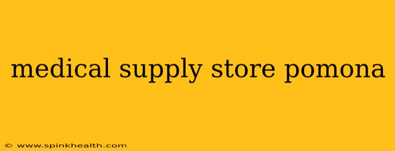medical supply store pomona