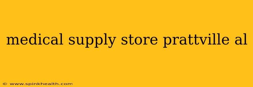 medical supply store prattville al