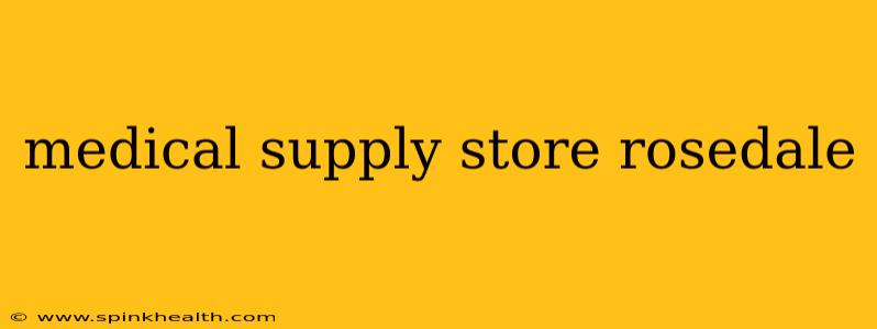 medical supply store rosedale
