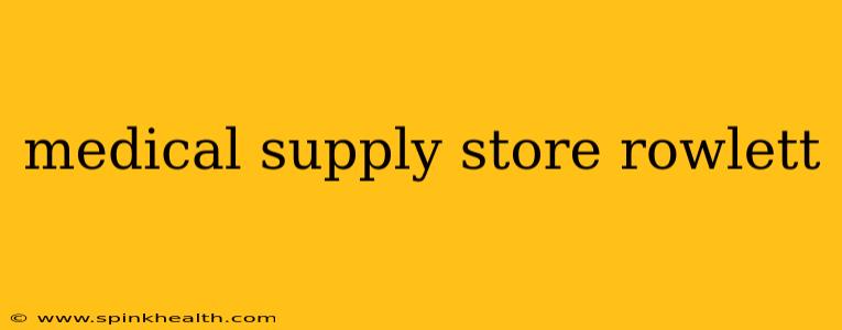 medical supply store rowlett