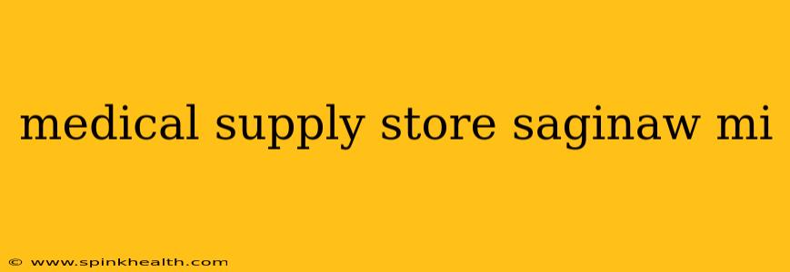 medical supply store saginaw mi