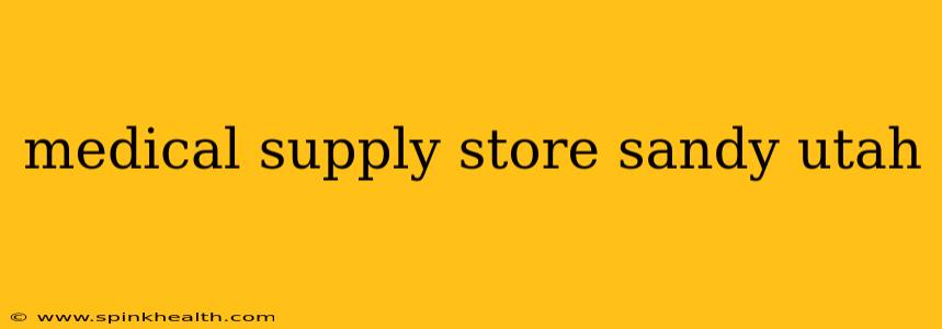 medical supply store sandy utah