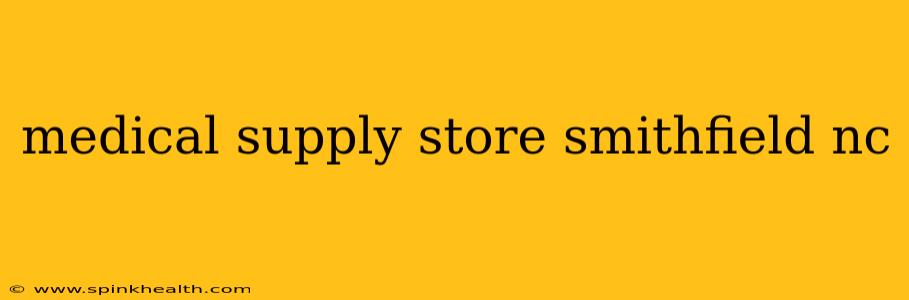 medical supply store smithfield nc