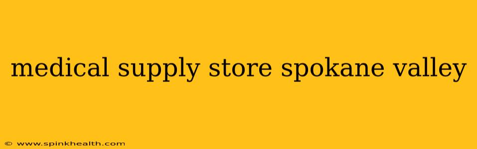 medical supply store spokane valley