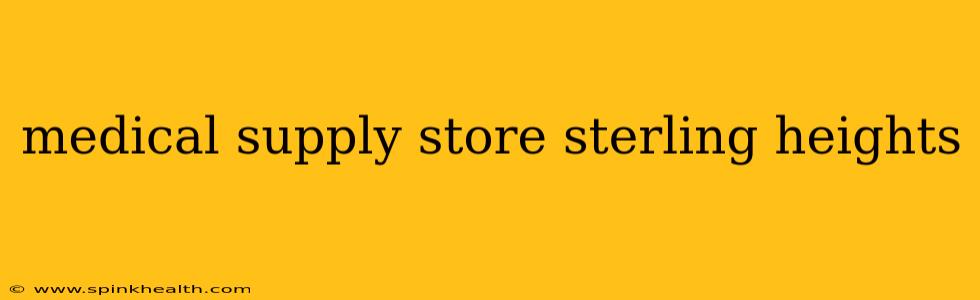 medical supply store sterling heights