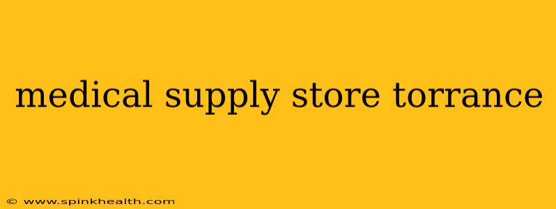 medical supply store torrance