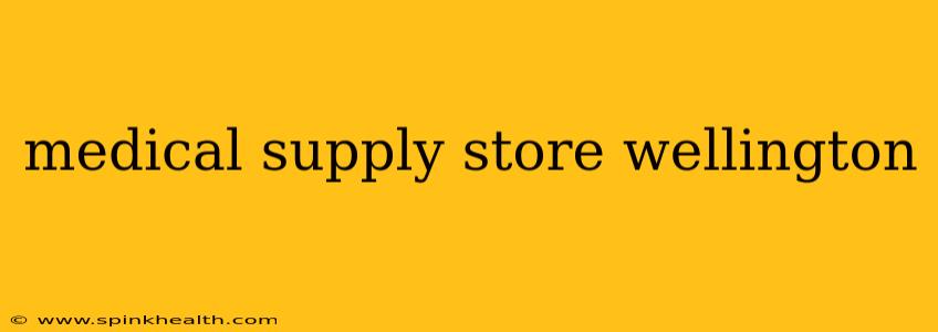 medical supply store wellington