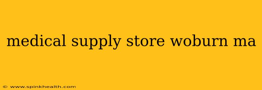 medical supply store woburn ma