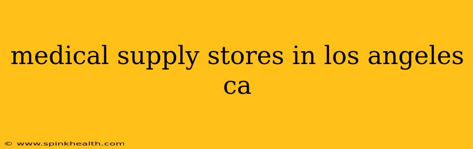medical supply stores in los angeles ca