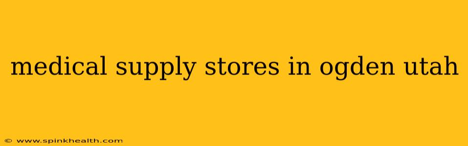 medical supply stores in ogden utah