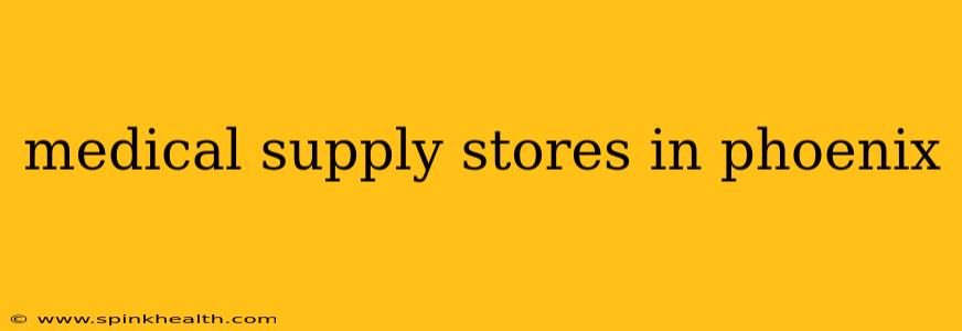 medical supply stores in phoenix