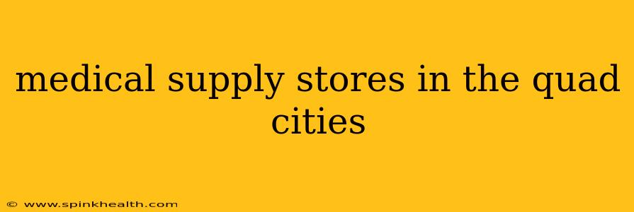 medical supply stores in the quad cities