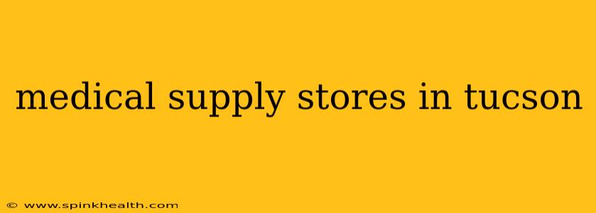 medical supply stores in tucson