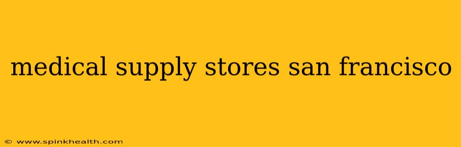 medical supply stores san francisco