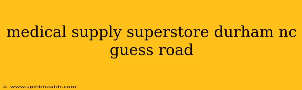 medical supply superstore durham nc guess road