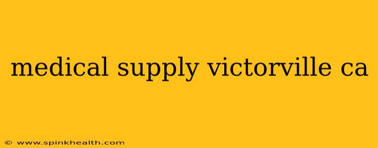 medical supply victorville ca