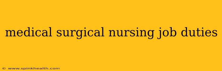 medical surgical nursing job duties