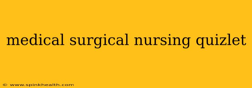 medical surgical nursing quizlet