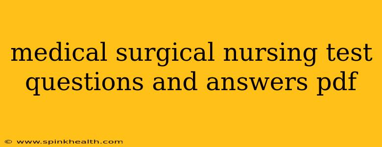 medical surgical nursing test questions and answers pdf