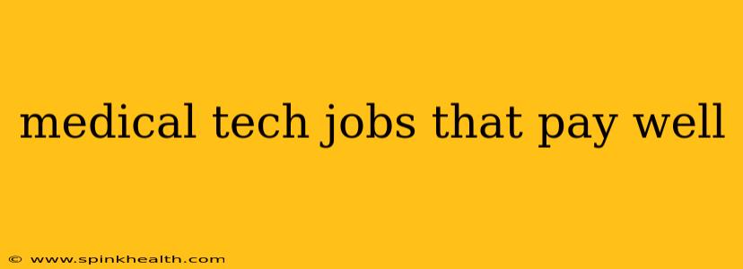 medical tech jobs that pay well