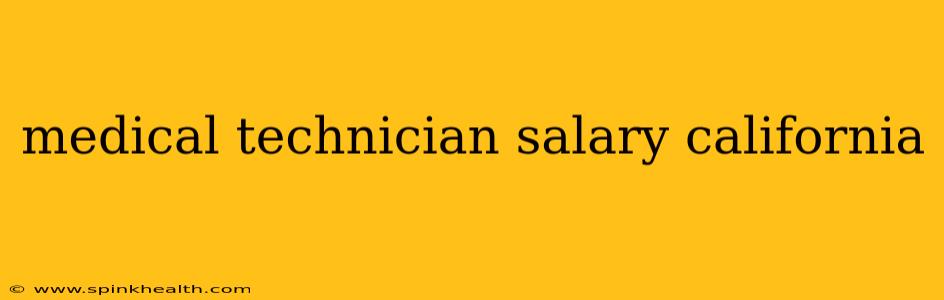 medical technician salary california